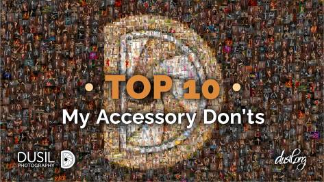 Fine Arts Photography ֍ TOP 10 • MY ACCESSORY DON’TS